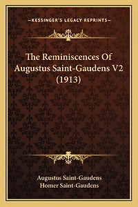 The Reminiscences Of Augustus Saint-Gaudens V2 (1913)