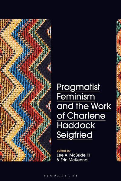 Pragmatist Feminism And The Work Of Charlene Haddock Seigfried