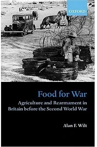 Food for War: Agriculture and Rearmament in Britain before the Second World War