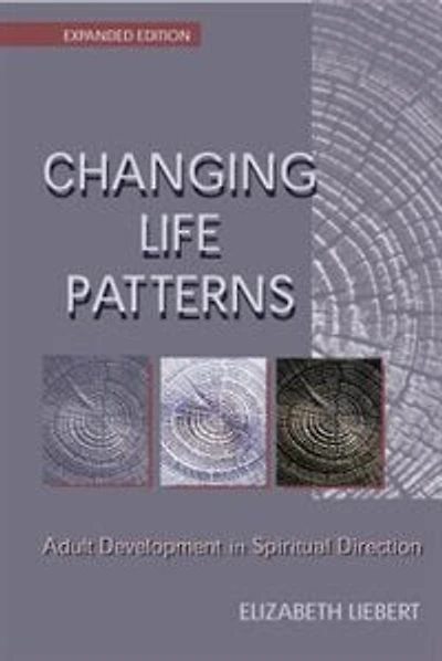 Changing Life Patterns: Adult Development in Spiritual Direction