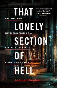 That Lonely Section of Hell: The Botched investigation a Serial Killer Who Almost Got Away
