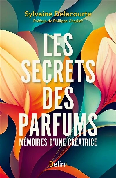 Les secrets du parfum: mémoires d'une créatrice