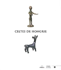 Celtes de Hongrie : Xe-Ier siècles avant J.-C. : exposition, musée de Saint-Romain-en-Gal, décembre 2001-mai 2002: Xe-Ier siècles avant J.-C.