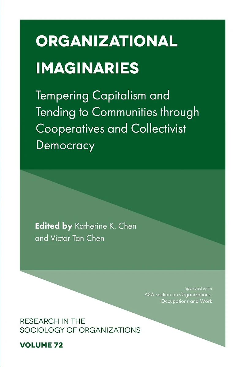 Organizational Imaginaries: Tempering Capitalism and Tending to Communities through Cooperatives Collectivist Democracy