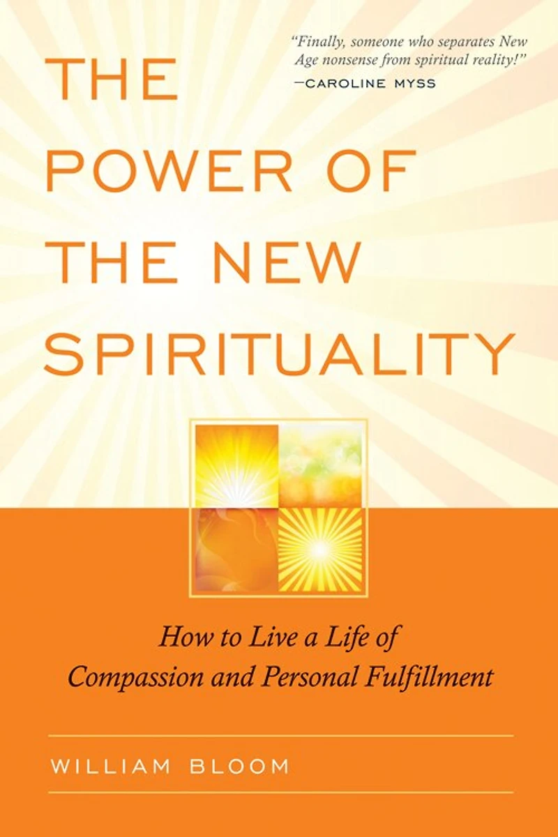 the Power of New Spirituality: How to Live a Life Compassion and Personal Fulfillment