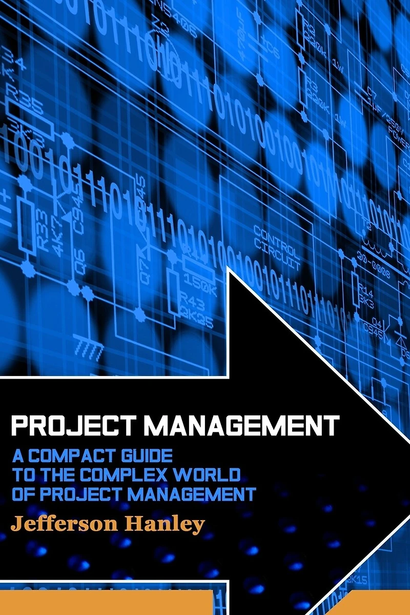 Project Management: A Compact Guide to the Complex World of Project Management