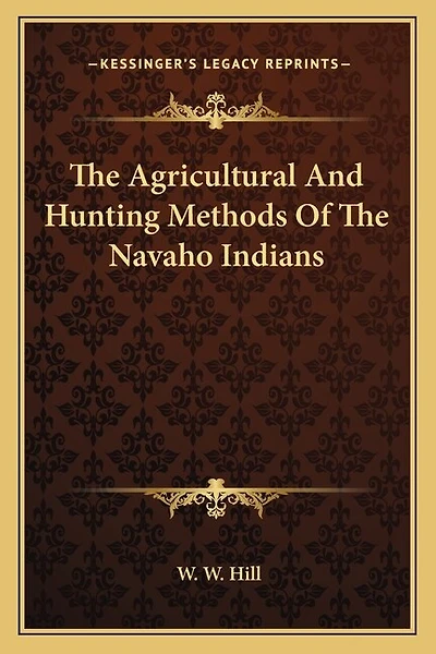 The Agricultural And Hunting Methods Of The Navaho Indians