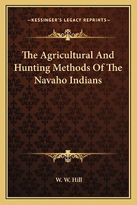 The Agricultural And Hunting Methods Of The Navaho Indians