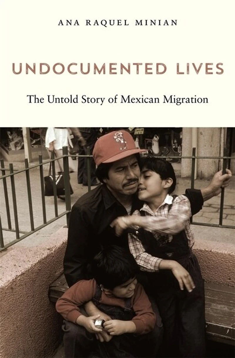 Undocumented Lives: The Untold Story Of Mexican Migration
