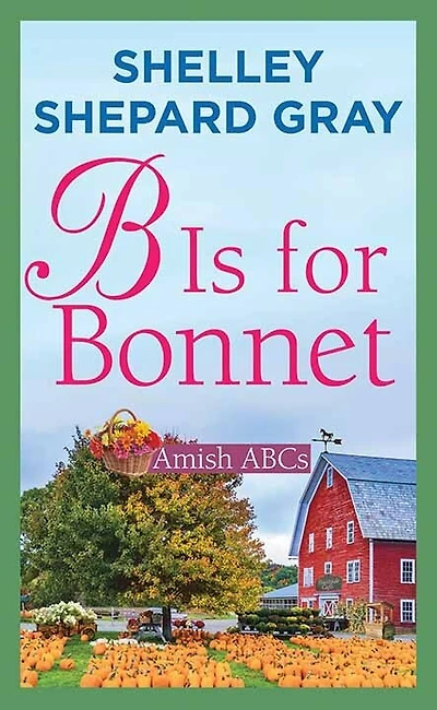 B Is for Bonnet: Amish ABCs