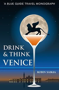 Drink & Think Venice: The Story of Venice Twenty-six Bars and Cafés