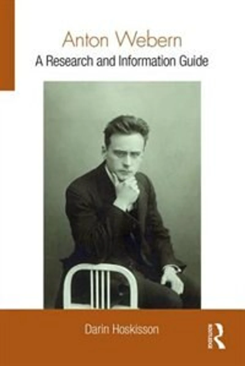 Anton Webern: A Research And Information Guide