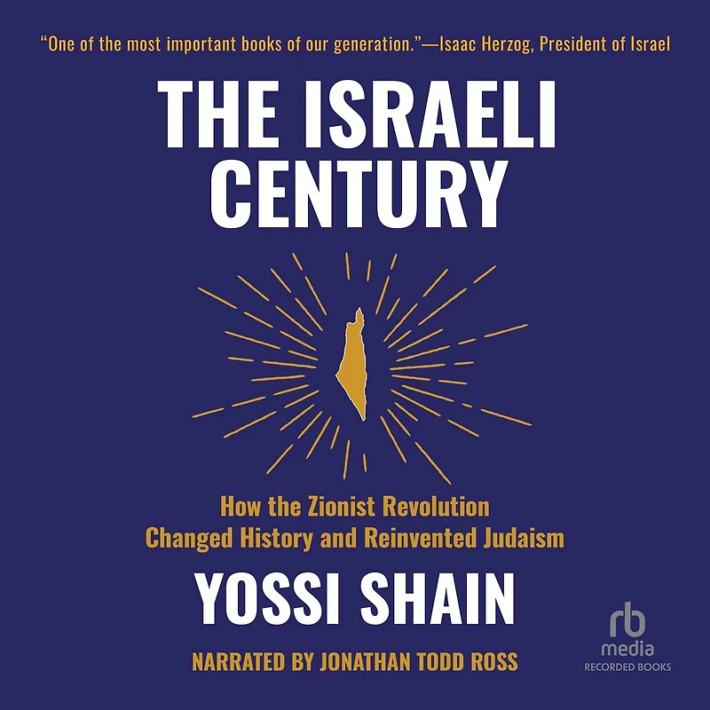 the Israeli Century: How Zionist Revolution Changed History and Reinvented Judaism