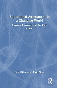 Educational Assessment a Changing World: Lessons Learned and the Path Ahead