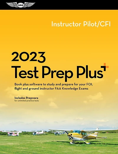 2023 Instructor Pilot/CFI Test Prep Plus: Book plus software to study and prepare for your pilot FAA Knowledge Exam