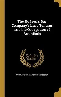 The Hudson's Bay Company's Land Tenures and the Occupation of Assiniboia