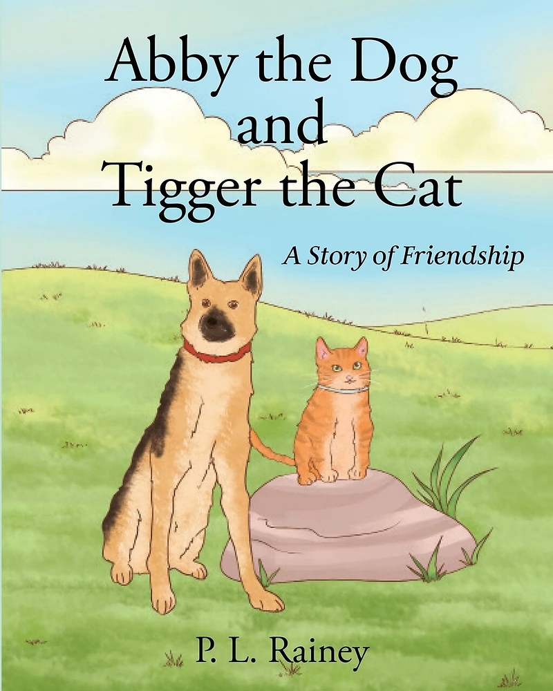 Abby The Dog And Tigger The Cat: A Story Of Friendship