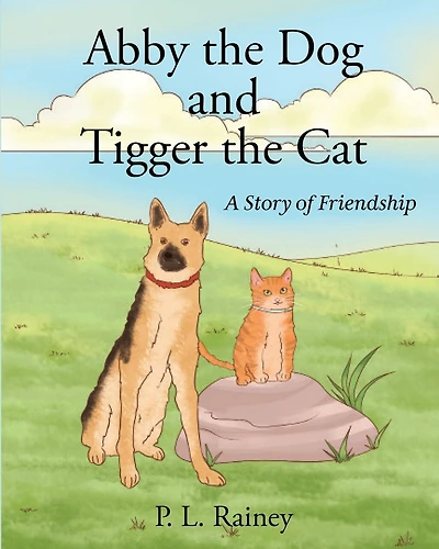 Abby The Dog And Tigger The Cat: A Story Of Friendship