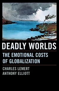 Deadly Worlds: The Emotional Costs of Globalization