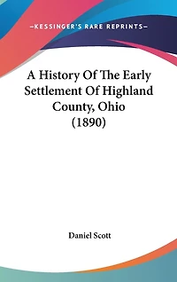 A History Of The Early Settlement Of Highland County, Ohio (1890)