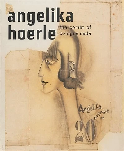 Angelika Hoerle: The Comet of Cologne Dada
