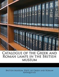 Catalogue of the Greek and Roman Lamps British Museum
