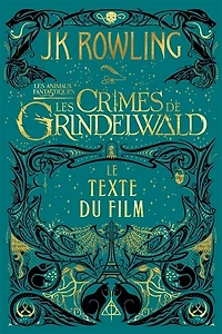 les animaux fantastiques : crimes de Grindelwald le texte du film: