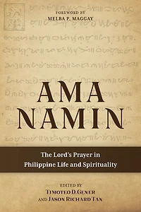 Ama Namin: The Lord's Prayer Philippine Life and Spirituality