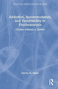 Addiction, Accommodation, and Vulnerability Psychoanalysis: Circles without a Center