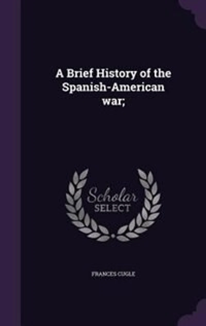 A Brief History of the Spanish-American War;