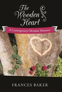 The Wooden Heart: A Contemporary Christian Romance