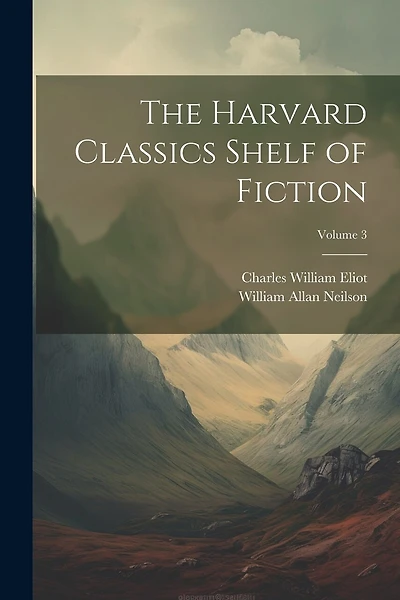 The Harvard Classics Shelf of Fiction; Volume 3