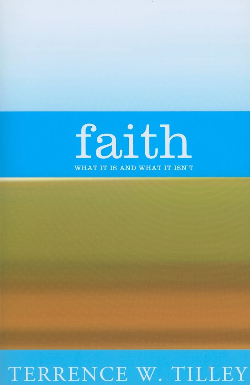 Faith: What It Is And What It Isn't: What It Is and What It Isn't
