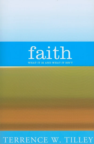Faith: What It Is And What It Isn't: What It Is and What It Isn't