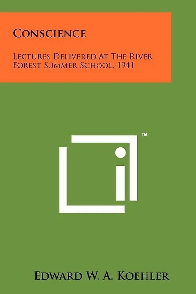 Conscience: Lectures Delivered at the River Forest Summer School, 1941