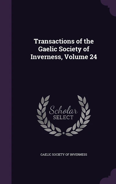 Transactions of the Gaelic Society Inverness, Volume 24