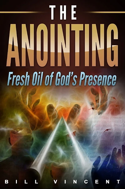 The Anointing: Fresh Oil Of God's Presence