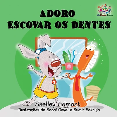 Adoro Escovar os Dentes: I Love to Brush My Teeth Brazilian Portuguese edition