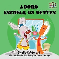 Adoro Escovar os Dentes: I Love to Brush My Teeth Brazilian Portuguese edition