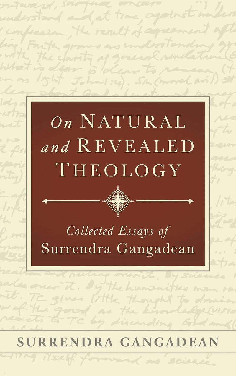 On Natural and Revealed Theology: Collected Essays of Surrendra Gangadean: Collected Essays of