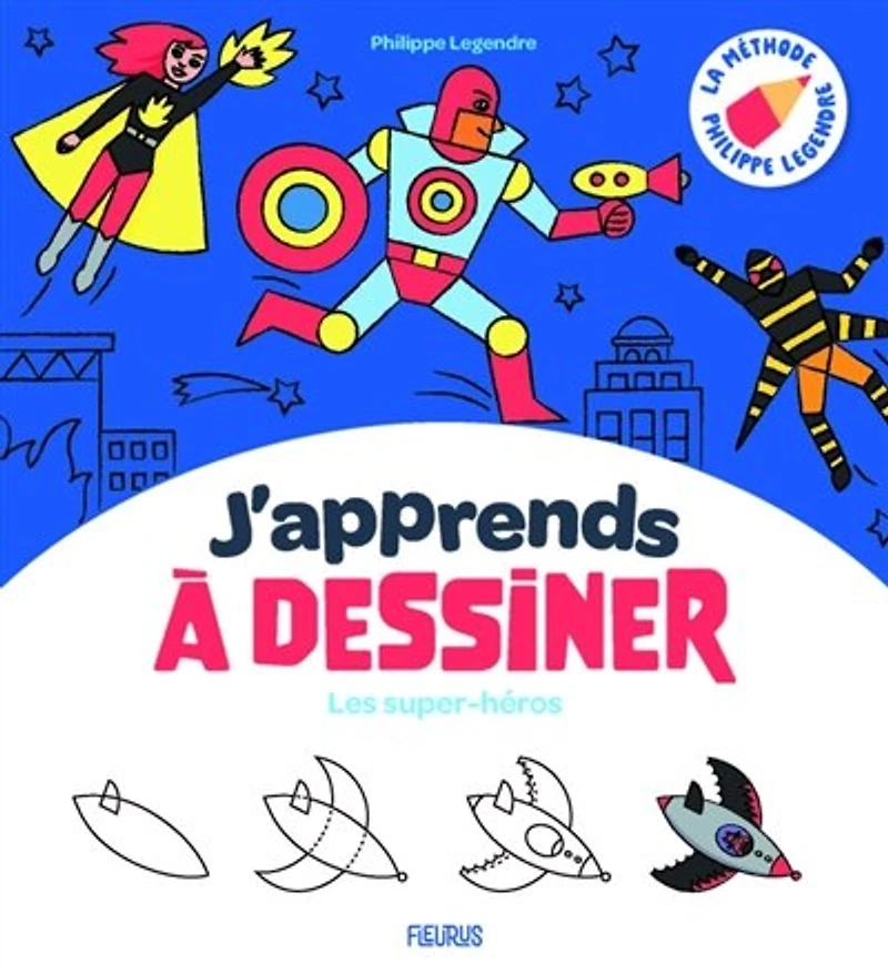 J'apprends à dessiner les super-héros