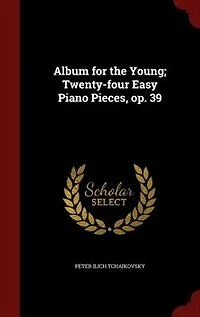 Album for the Young; Twenty-four Easy Piano Pieces, op. 39