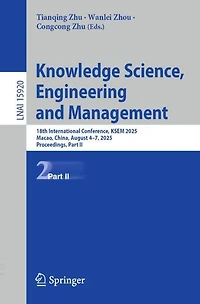 Knowledge Science, Engineering and Management: 18th International Conference, KSEM 2025, Macao, China, August 4-7, Proceedings, Part II