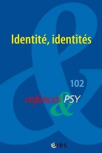 Enfances et psy, n°102. Identité, identités