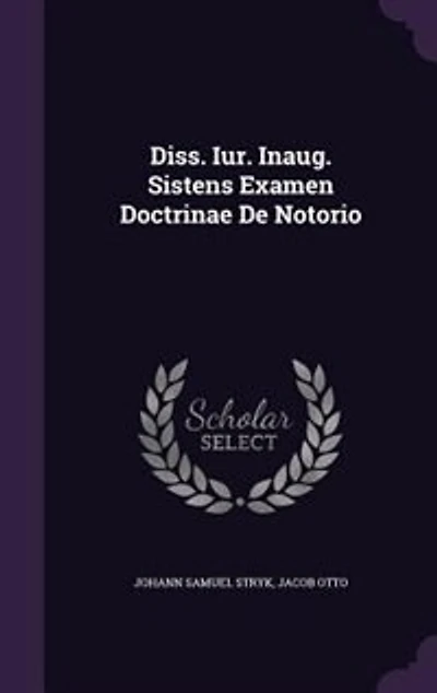 Diss. Iur. Inaug. Sistens Examen Doctrinae De Notorio