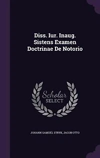 Diss. Iur. Inaug. Sistens Examen Doctrinae De Notorio