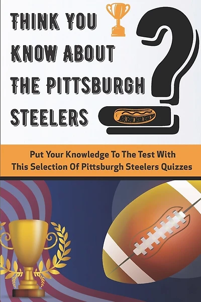 Think You Know About The Pittsburgh Steelers Put Your Knowledge To The Test With This Selection Of Pittsburgh Steelers Quizzes: Quarterback