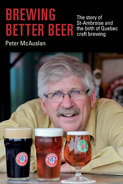 Brewing Better Beer: The story of St-Ambroise and the birth of Quebec craft brewing