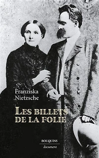 Lettres de Franziska Nietzsche à Franz Overbeck ; Les billets la folie
