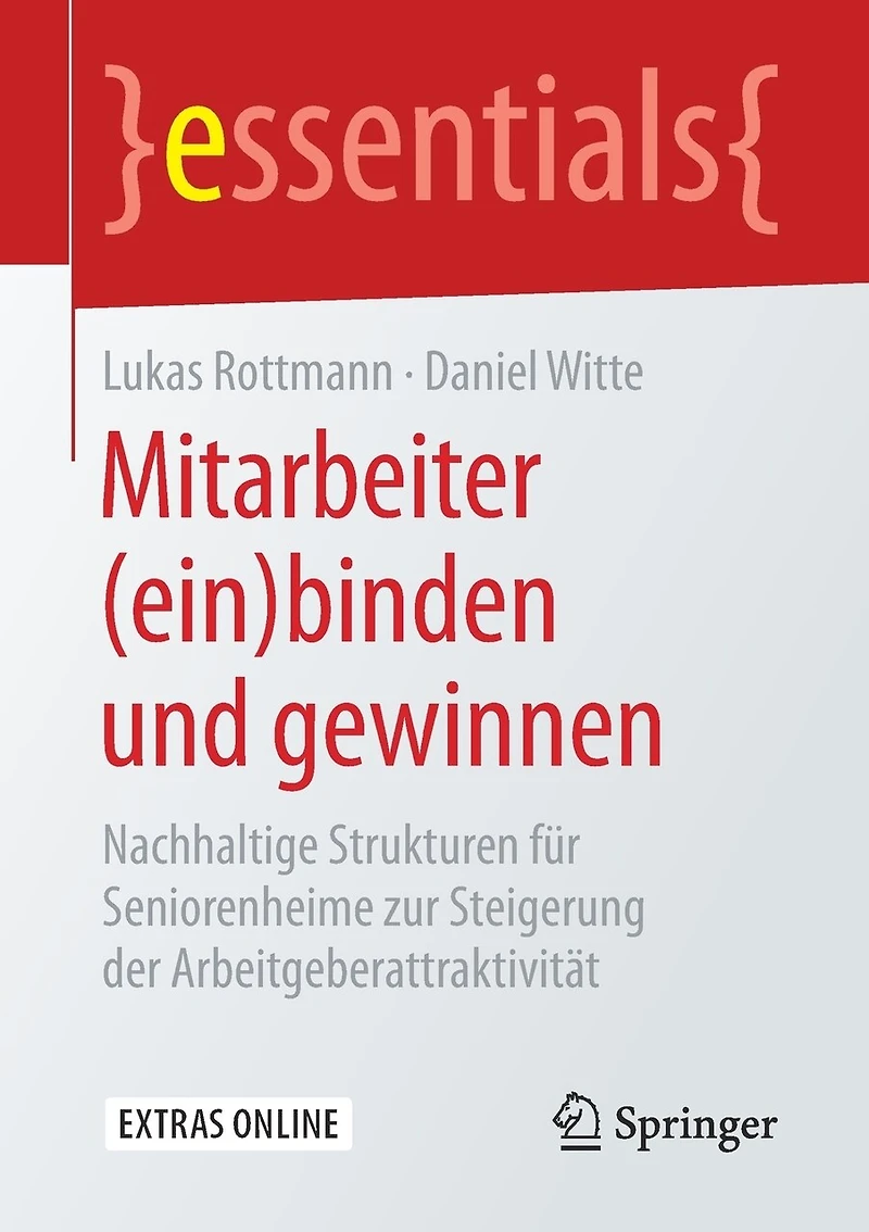 Mitarbeiter (ein)binden Und Gewinnen: Nachhaltige Strukturen Für Seniorenheime Zur Steigerung Der Arbeitgeberattraktivität